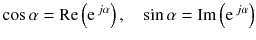 
$$ \cos \alpha =\mathrm{R}\mathrm{e}\left({\mathrm{e}}^{\kern0.15em j\alpha}\right),\kern1em \sin \alpha =\mathrm{I}\mathrm{m}\left({\mathrm{e}}^{\kern0.18em j\alpha}\right) $$
