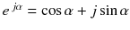 
$$ {e}^{\kern0.15em j\alpha }= \cos \alpha +j \sin \alpha $$
