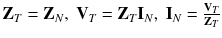 
$$ {\mathbf{Z}}_T={\mathbf{Z}}_N,\;{\mathbf{V}}_T={\mathbf{Z}}_T{\mathbf{I}}_N,\;{\mathbf{I}}_N=\frac{{\mathbf{V}}_T}{{\mathbf{Z}}_T} $$
