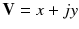 
$$ \mathbf{V}=x+jy $$
