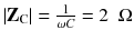 
$$ \left|{\mathbf{Z}}_{\mathrm{C}}\right|=\frac{1}{\omega C}=2\kern0.5em \Omega $$
