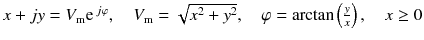 
$$ x+jy={V}_{\mathrm{m}}{\mathrm{e}}^{\kern0.18em j\varphi },\kern1em {V}_{\mathrm{m}}=\sqrt{x^2+{y}^2},\kern1em \varphi = \arctan \left(\frac{y}{x}\right),\kern1em x\ge 0 $$
