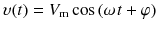 
$$ \upsilon (t)={V}_{\mathrm{m}} \cos \left(\omega \kern0.1em t+\varphi \right) $$
