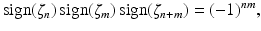 
$$\displaystyle{\mathrm{sign}(\zeta _{n})\,\mathrm{sign}(\zeta _{m})\,\mathrm{sign}(\zeta _{n+m}) = (-1)^{nm},}$$
