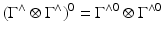 
$$\displaystyle{(\Gamma ^{\wedge }\otimes \Gamma ^{\wedge })^{0} = \Gamma ^{\wedge 0} \otimes \Gamma ^{\wedge 0}}$$
