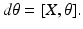 
$$\displaystyle{d\theta = [X,\theta ].}$$
