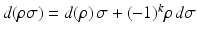 
$$d(\rho \sigma ) = d(\rho )\,\sigma + (-1)^{k}\rho \,d\sigma$$
