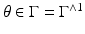 
$$\theta \in \Gamma = \Gamma ^{\wedge 1}$$
