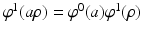 
$$\varphi ^{1}(a\rho ) =\varphi ^{0}(a)\varphi ^{1}(\rho )$$
