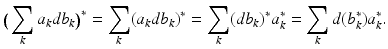 
$$\displaystyle{ \big(\sum _{k}a_{k}db_{k}\big)^{{\ast}} =\sum _{ k}(a_{k}db_{k})^{{\ast}} =\sum _{ k}(db_{k})^{{\ast}}a_{ k}^{{\ast}} =\sum _{ k}d(b_{k}^{{\ast}})a_{ k}^{{\ast}}. }$$
