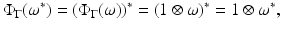 
$$\displaystyle{\Phi _{\Gamma }(\omega ^{{\ast}}) = (\Phi _{ \Gamma }(\omega ))^{{\ast}} = (1\otimes \omega )^{{\ast}} = 1 \otimes \omega ^{{\ast}},}$$
