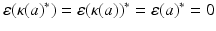 
$$\displaystyle{\varepsilon (\kappa (a)^{{\ast}}) =\varepsilon (\kappa (a))^{{\ast}} =\varepsilon (a)^{{\ast}} = 0}$$
