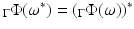 
$$_{\Gamma }\Phi (\omega ^{{\ast}}) = (_{\Gamma }\Phi (\omega ))^{{\ast}}$$
