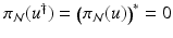 
$$\pi _{\mathcal{N}}(u^{\dag }) =\big (\pi _{\mathcal{N}}(u)\big)^{{\ast}} = 0$$
