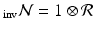 
$$_{\mathrm{inv}}\mathcal{N} = 1 \otimes \mathcal{R}$$
