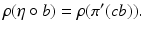 
$$\displaystyle{ \rho (\eta \circ b) =\rho (\pi ^{{\prime}}(cb)). }$$
