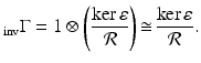 
$$\displaystyle{_{\mathrm{inv}}\Gamma = 1 \otimes \left ( \dfrac{\ker \varepsilon } {\mathcal{R}}\right )\mathop{\cong} \dfrac{\ker \varepsilon } {\mathcal{R}}.}$$
