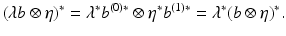 
$$\displaystyle{(\lambda b\otimes \eta )^{{\ast}} =\lambda ^{{\ast}}b^{(0){\ast}}\otimes \eta ^{{\ast}}b^{(1){\ast}} =\lambda ^{{\ast}}(b\otimes \eta )^{{\ast}}.}$$
