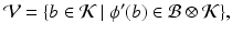 
$$\displaystyle{\mathcal{V} =\{ b \in \mathcal{K}\ \vert \ \phi ^{{\prime}}(b) \in \mathcal{B}\otimes \mathcal{K}\},}$$
