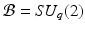 
$$\mathcal{B} = \mathit{SU}_{q}(2)$$
