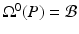 
$$\Omega ^{0}(P) = \mathcal{B}$$
