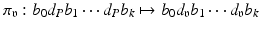 
$$\pi _{\mathfrak{v}}: b_{0}d_{P}b_{1}\cdots d_{P}b_{k}\mapsto b_{0}d_{\mathfrak{v}}b_{1}\cdots d_{\mathfrak{v}}b_{k}$$
