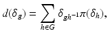 
$$\displaystyle{ d(\delta _{g}) =\sum _{h\in G}\delta _{gh^{-1}}\pi (\delta _{h}), }$$
