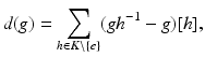 
$$\displaystyle{d(g) =\sum _{h\in K\setminus \{e\}}(gh^{-1} - g)[h],}$$
