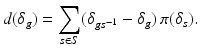 
$$\displaystyle{d(\delta _{g}) =\sum _{s\in S}(\delta _{gs^{-1}} -\delta _{g})\,\pi (\delta _{s}).}$$
