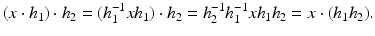 
$$\displaystyle{(x \cdot h_{1}) \cdot h_{2} = (h_{1}^{-1}xh_{ 1}) \cdot h_{2} = h_{2}^{-1}h_{ 1}^{-1}xh_{ 1}h_{2} = x \cdot (h_{1}h_{2}).}$$
