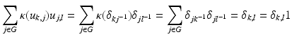 
$$\displaystyle{\sum _{j\in G}\kappa (u_{k,j})u_{j,l} =\sum _{j\in G}\kappa (\delta _{kj^{-1}})\delta _{jl^{-1}} =\sum _{j\in G}\delta _{jk^{-1}}\delta _{jl^{-1}} =\delta _{k,l} =\delta _{k,l}1}$$
