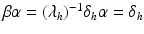 
$$\beta \alpha = (\lambda _{h})^{-1}\delta _{h}\alpha =\delta _{h}$$
