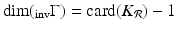 
$$\dim (\!\,_{\mathrm{inv}}\Gamma ) =\mathrm{ card}(K_{\mathcal{R}}) - 1$$
