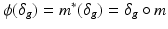 
$$\phi (\delta _{g}) = m^{{\ast}}(\delta _{g}) =\delta _{g} \circ m$$
