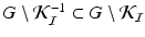 
$$G\setminus \mathcal{K}_{\mathcal{I}}^{-1} \subset G\setminus \mathcal{K}_{\mathcal{I}}$$
