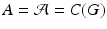 
$$A = \mathcal{A} = C(G)$$
