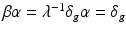 
$$\beta \alpha =\lambda ^{-1}\delta _{g}\alpha =\delta _{g}$$
