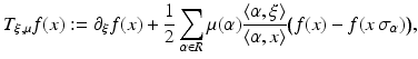 
$$\displaystyle{ T_{\xi,\mu }f(x):= \partial _{\xi }f(x) + \dfrac{1} {2}\sum _{\alpha \in R}\mu (\alpha ) \dfrac{\langle \alpha,\xi \rangle } {\langle \alpha,x\rangle }\big(f(x) - f(x\,\sigma _{\alpha })\big), }$$
