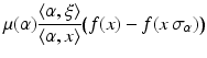 
$$\displaystyle{\mu (\alpha ) \dfrac{\langle \alpha,\xi \rangle } {\langle \alpha,x\rangle }\big(f(x) - f(x\,\sigma _{\alpha })\big)}$$
