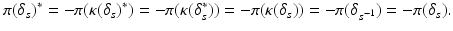 
$$\displaystyle{\pi (\delta _{s})^{{\ast}} = -\pi (\kappa (\delta _{ s})^{{\ast}}) = -\pi (\kappa (\delta _{ s}^{{\ast}})) = -\pi (\kappa (\delta _{ s})) = -\pi (\delta _{s^{-1}}) = -\pi (\delta _{s}).}$$
