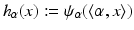 
$$\displaystyle{h_{\alpha }(x):=\psi _{\alpha }(\langle \alpha,x\rangle )}$$
