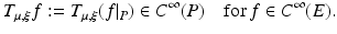 
$$\displaystyle{T_{\mu,\xi }f:= T_{\mu,\xi }(f\vert _{P}) \in C^{\infty }(P)\quad \mathrm{for}\,f \in C^{\infty }(E).}$$
