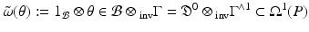 
$$\displaystyle{\tilde{\omega }(\theta ):= 1_{\mathcal{B}}\otimes \theta \in \mathcal{B}\otimes \,\!_{\mathrm{inv}}\Gamma = \mathfrak{D}^{0} \otimes \,\!_{\mathrm{ inv}}\Gamma ^{\wedge 1} \subset \Omega ^{1}(P)}$$
