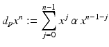 
$$\displaystyle{d_{p}x^{n}:=\sum _{ j=0}^{n-1}x^{j}\,\alpha \,x^{n-1-j}}$$
