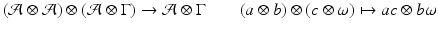 
$$\displaystyle{ (\mathcal{A}\otimes \mathcal{A}) \otimes (\mathcal{A}\otimes \Gamma ) \rightarrow \mathcal{A}\otimes \Gamma \quad \quad (a \otimes b) \otimes (c\otimes \omega )\mapsto ac \otimes b\omega }$$
