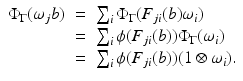 
$$\displaystyle\begin{array}{rcl} \Phi _{\Gamma }(\omega _{j}b)& =& \sum _{i}\Phi _{\Gamma }(F_{ji}(b)\omega _{i}) {}\\ & =& \sum _{i}\phi (F_{ji}(b))\Phi _{\Gamma }(\omega _{i}) {}\\ & =& \sum _{i}\phi (F_{ji}(b))(1 \otimes \omega _{i}). {}\\ \end{array}$$
