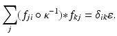 
$$\displaystyle{ \sum _{j}(f_{ji} \circ \kappa ^{-1}) {\ast} f_{ kj} =\delta _{ik}\varepsilon. }$$
