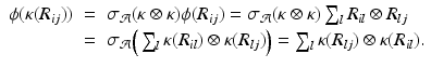 
$$\displaystyle\begin{array}{rcl} \phi (\kappa (R_{ij}))& =& \sigma _{\mathcal{A}}(\kappa \otimes \kappa )\phi (R_{ij}) =\sigma _{\mathcal{A}}(\kappa \otimes \kappa )\sum _{l}R_{il} \otimes R_{lj} {}\\ & =& \sigma _{\mathcal{A}}\Big(\sum _{l}\kappa (R_{il}) \otimes \kappa (R_{lj})\Big) =\sum _{l}\kappa (R_{lj}) \otimes \kappa (R_{il}). {}\\ \end{array}$$
