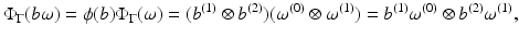 
$$\displaystyle{\Phi _{\Gamma }(b\omega ) =\phi (b)\Phi _{\Gamma }(\omega ) = (b^{(1)} \otimes b^{(2)})(\omega ^{(0)} \otimes \omega ^{(1)}) = b^{(1)}\omega ^{(0)} \otimes b^{(2)}\omega ^{(1)},}$$
