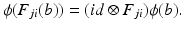 
$$\displaystyle{\phi (F_{ji}(b)) = (id \otimes F_{ji})\phi (b).}$$
